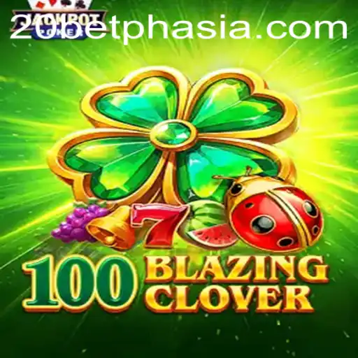 100BlazingClover: Dive into the Thrilling World of Gaming at 20bet Asia
