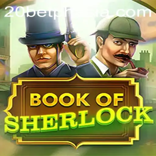 Unraveling the Mysteries of BookOfSherlock at 20Bet Asia